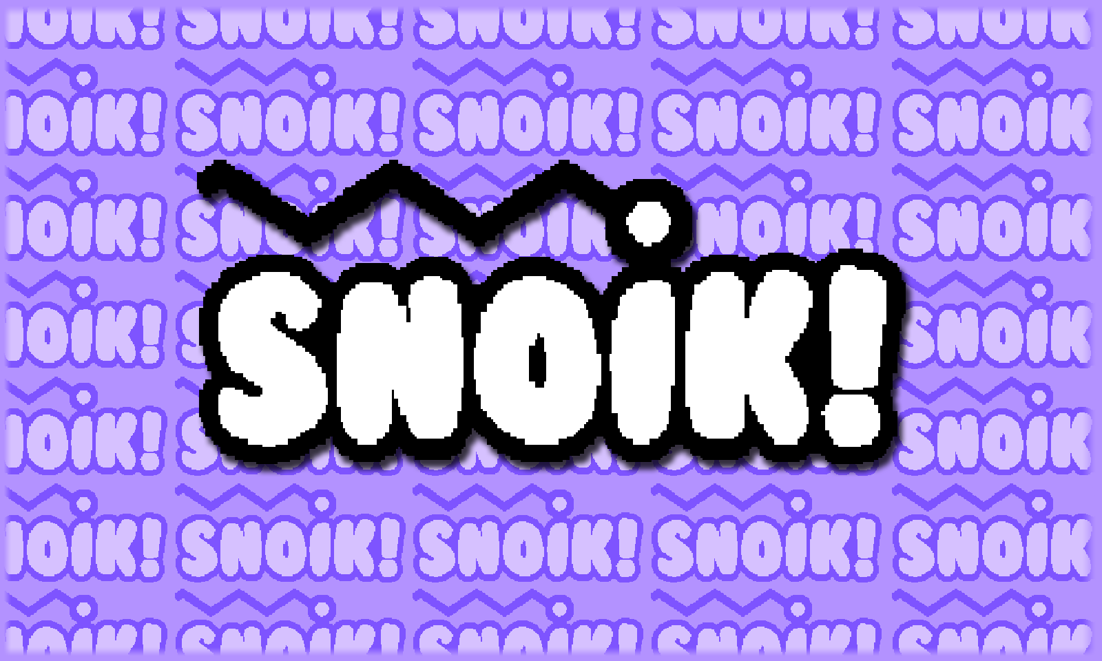 Snoik!