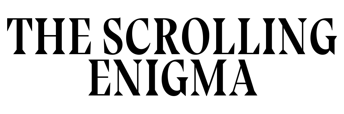 The Scrolling Enigma