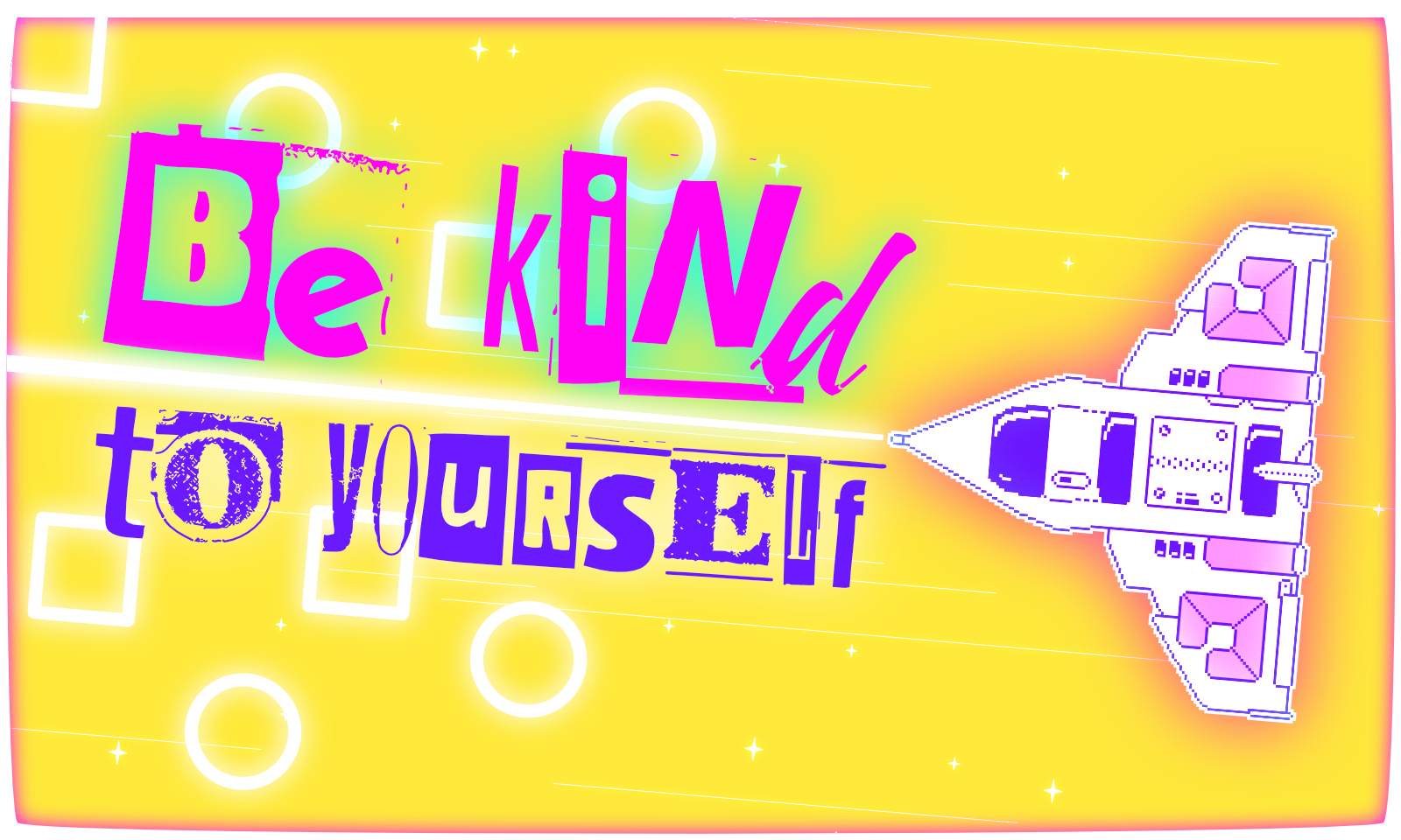 Be Kind To Yourself