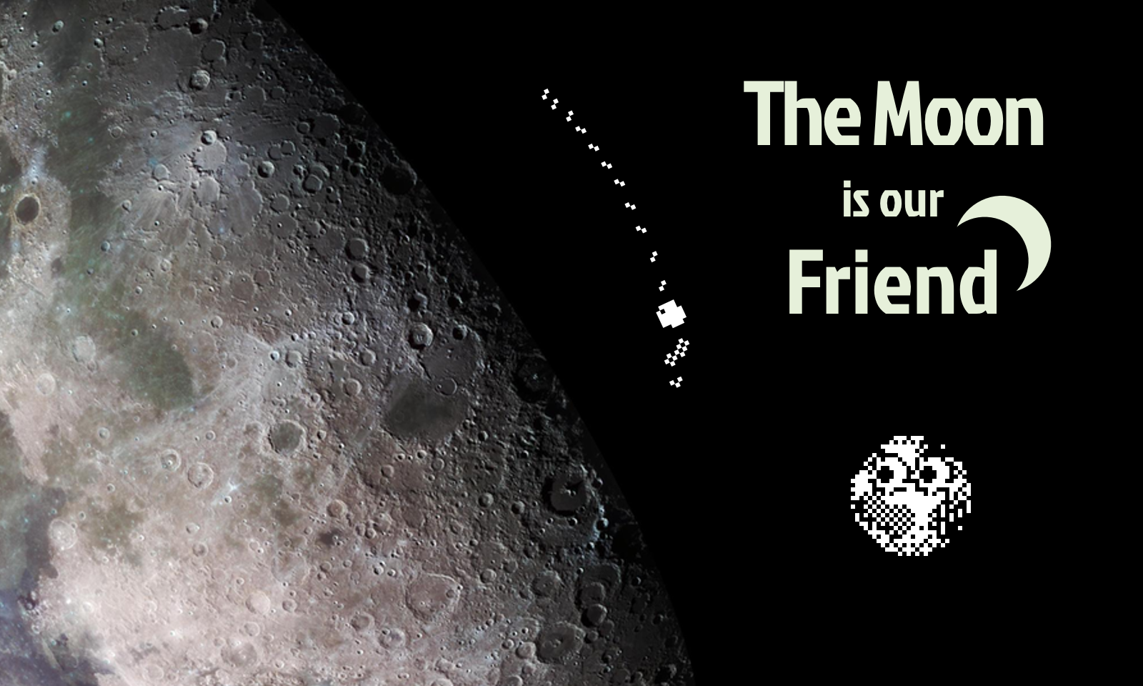 The Moon is our Friend
